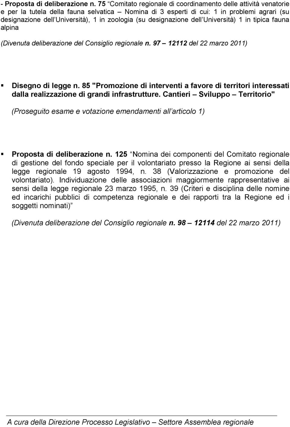 (su designazione dell Università) 1 in tipica fauna alpina (Divenuta deliberazione del Consiglio regionale n. 97 12112 del 22 marzo 2011) Disegno di legge n.
