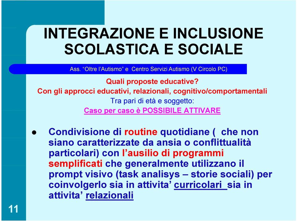 ATTIVARE 11 Condivisione di routine quotidiane ( che non siano caratterizzate da ansia o conflittualità particolari) con l