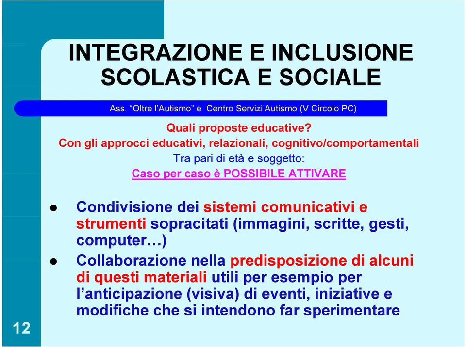 ATTIVARE 12 Condivisione dei sistemi comunicativi e strumenti sopracitati (immagini, scritte, gesti, computer )