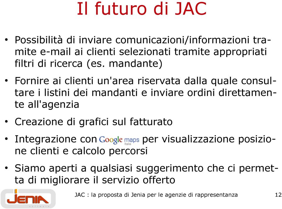 mandante) Fornire ai clienti un'area riservata dalla quale consultare i listini dei mandanti e inviare ordini direttamente all'agenzia