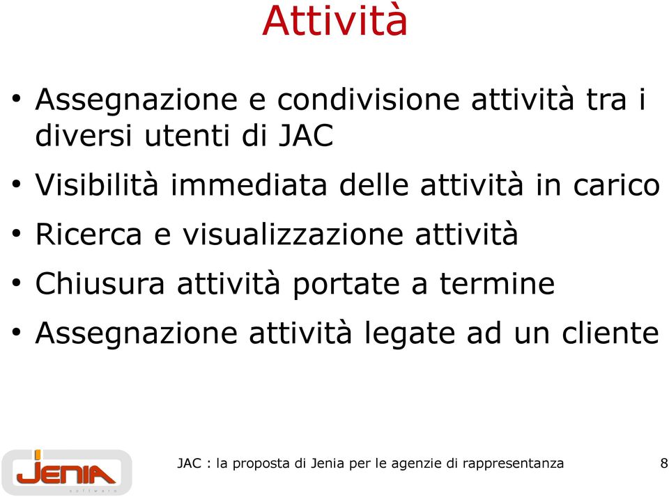 attività Chiusura attività portate a termine Assegnazione attività legate