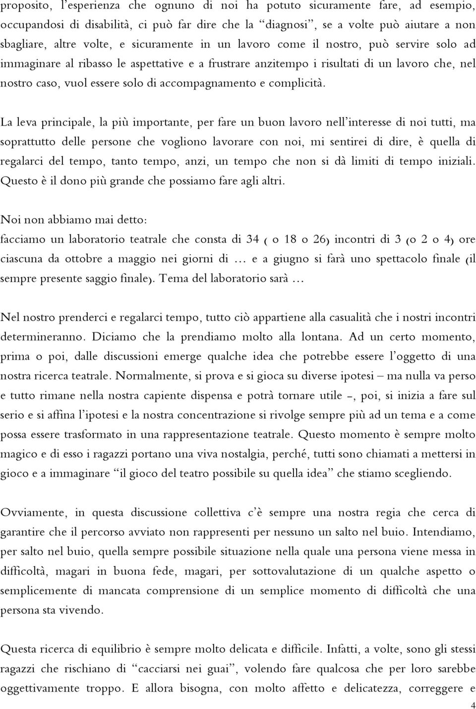 accompagnamento e complicità.