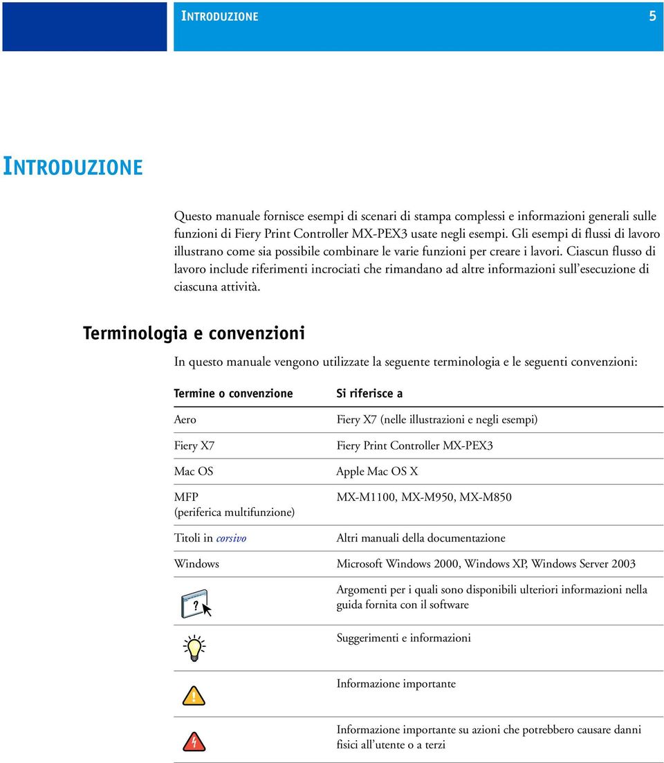 Ciascun flusso di lavoro include riferimenti incrociati che rimandano ad altre informazioni sull esecuzione di ciascuna attività.