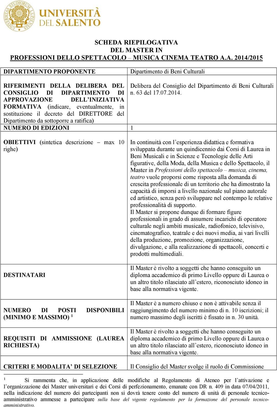 APPROVAZIONE DELL INIZIATIVA FORMATIVA (indicare, eventualmente, in sostituzione il decreto del DIRETTORE del Dipartimento da sottoporre a ratifica) NUMERO DI EDIZIONI 1 OBIETTIVI (sintetica