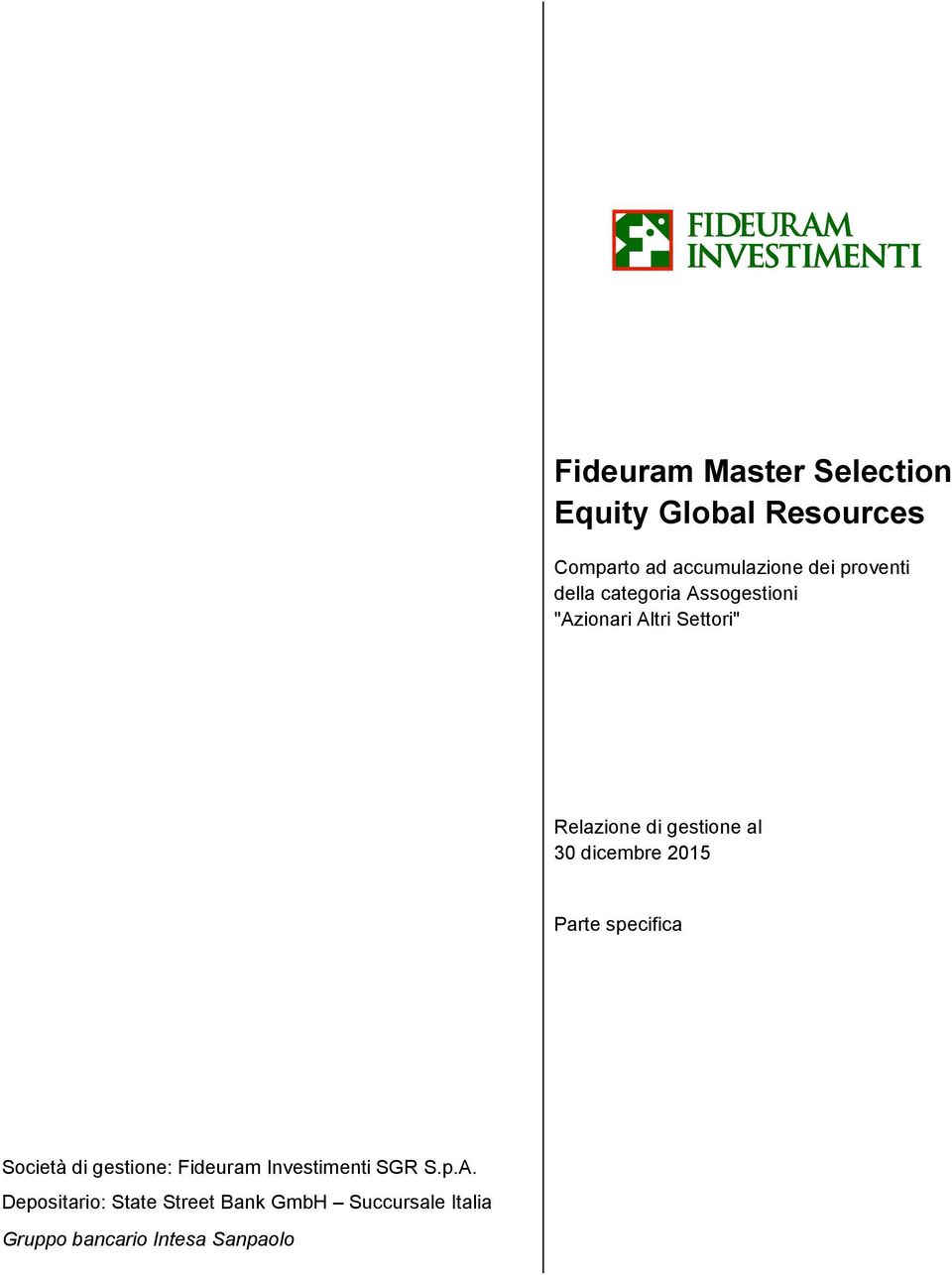 al 30 dicembre 2015 Parte specifica Società di gestione: Fideuram Investimenti SGR S.