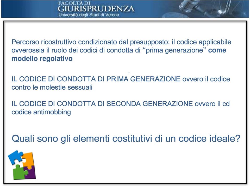 PRIMA GENERAZIONE ovvero il codice contro le molestie sessuali IL CODICE DI CONDOTTA DI SECONDA