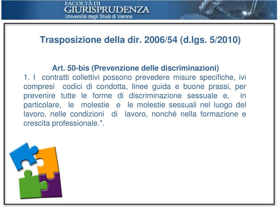 buone prassi, per prevenire tutte le forme di discriminazione sessuale e, in particolare, le molestie e le