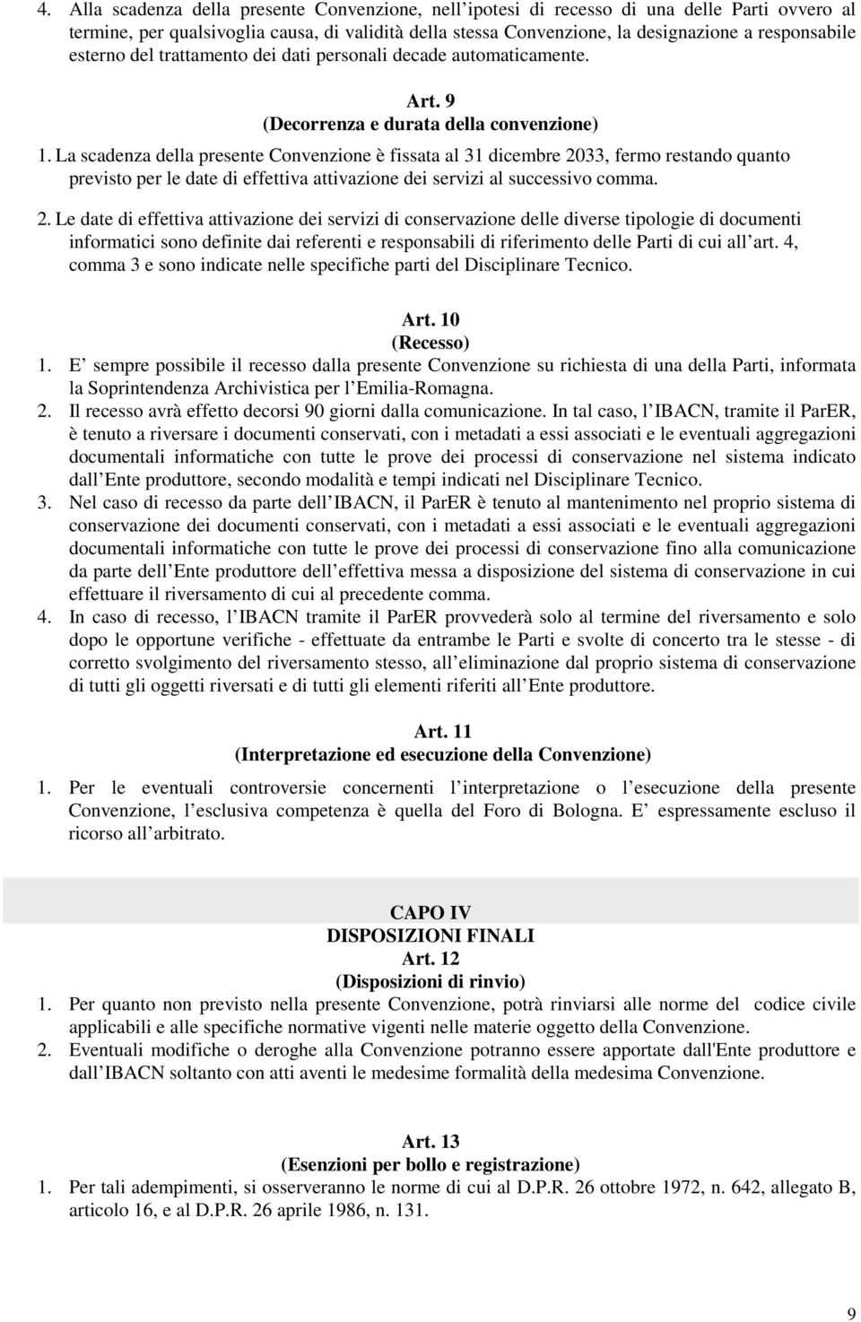 La scadenza della presente Convenzione è fissata al 31 dicembre 20