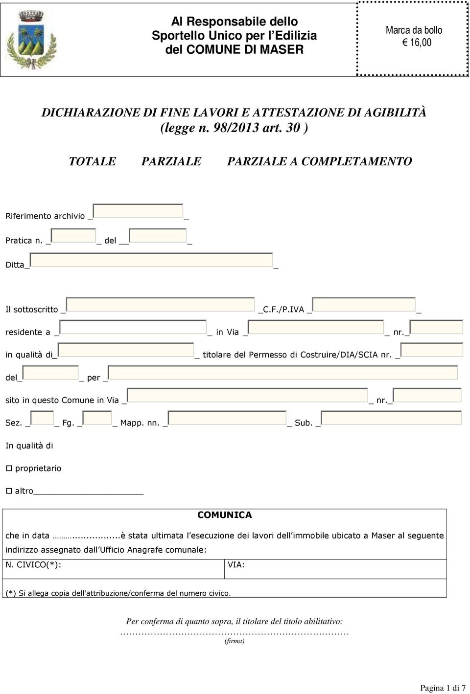 _ del per _ sito in questo Comune in Via nr._ Sez. Fg. Mapp. nn. Sub. _ In qualità di proprietario altro COMUNICA che in data.