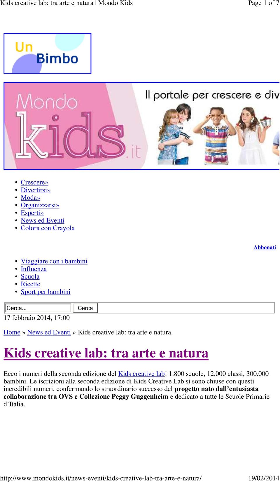 .. Cerca 17 febbraio 2014, 17:00 Home» News ed Eventi» Kids creative lab: tra arte e natura Kids creative lab: tra arte e natura Ecco i numeri della seconda edizione del