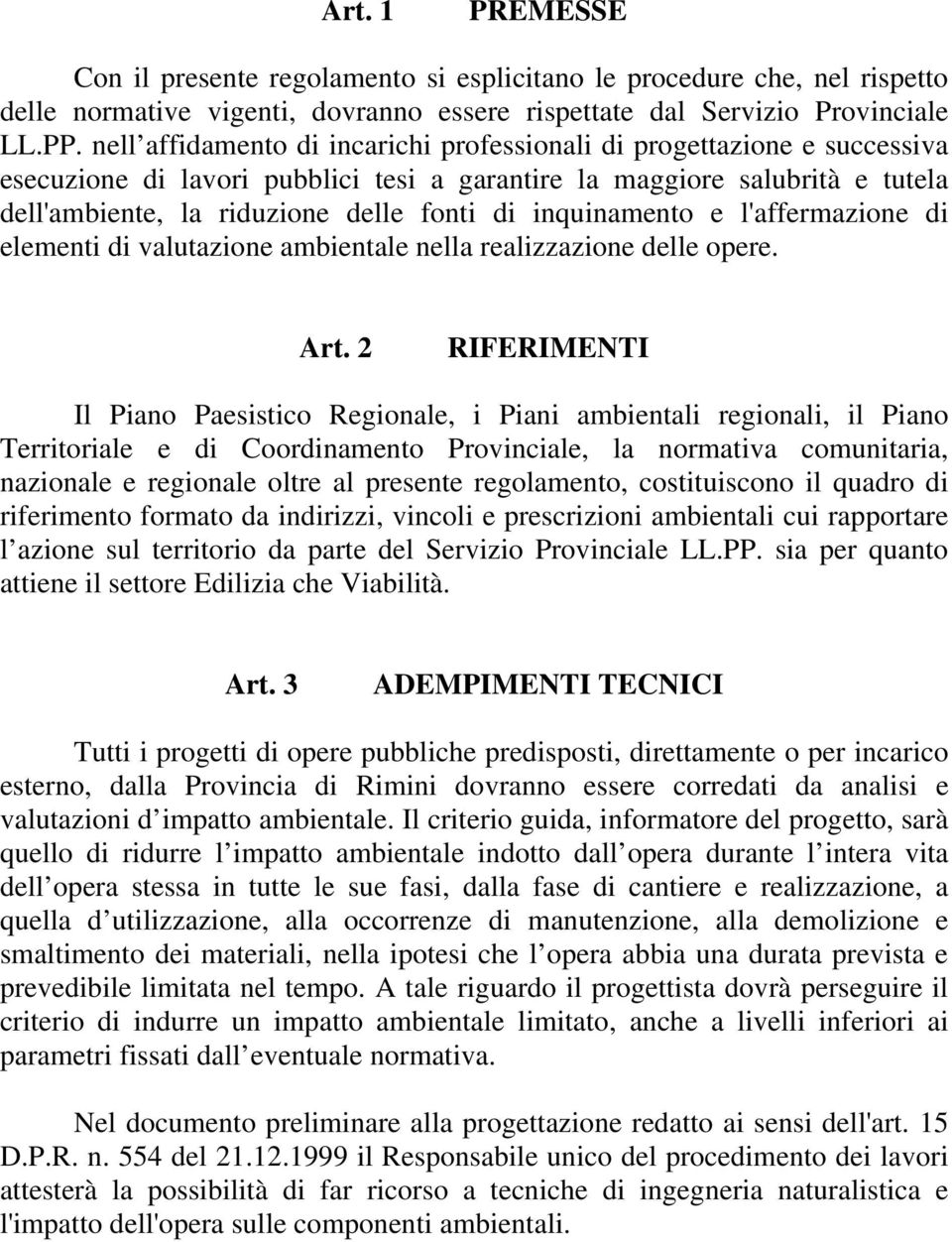 inquinamento e l'affermazione di elementi di valutazione ambientale nella realizzazione delle opere. Art.