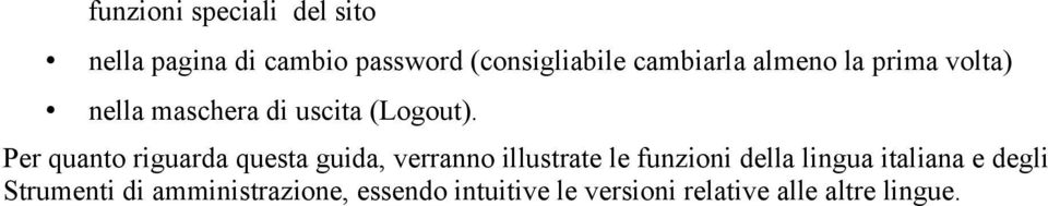 Per quanto riguarda questa guida, verranno illustrate le funzioni della lingua