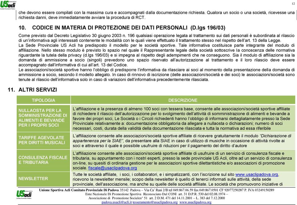 lgs 196/03) Come previsto dal Decreto Legislativo 30 giugno 2003 n.