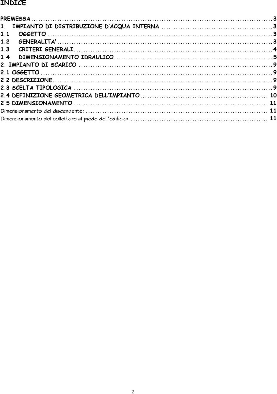 .. 9 2.4 DEFINIZIONE GEOMETRICA DELL IMPIANTO... 10 2.5 DIMENSIONAMENTO... 11 Dimensionamento del discendente:.