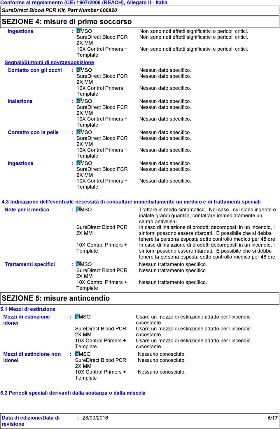 3 Indicazione dell'eventuale necessità di consultare immediatamente un medico e di trattamenti speciali Note per il medico Trattare in modo sintomatico.