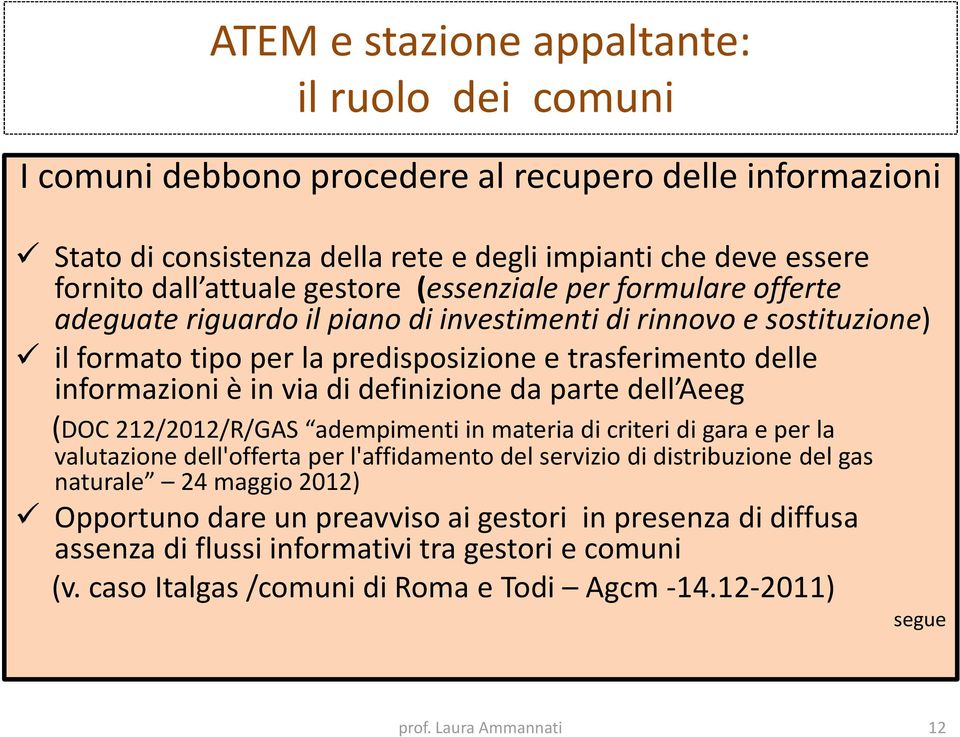 parte dell Aeeg (DOC 212/2012/R/GAS adempimenti in materia di criteri di gara e per la valutazione dell'offerta per l'affidamento del servizio di distribuzione del gas naturale 24 maggio 2012)