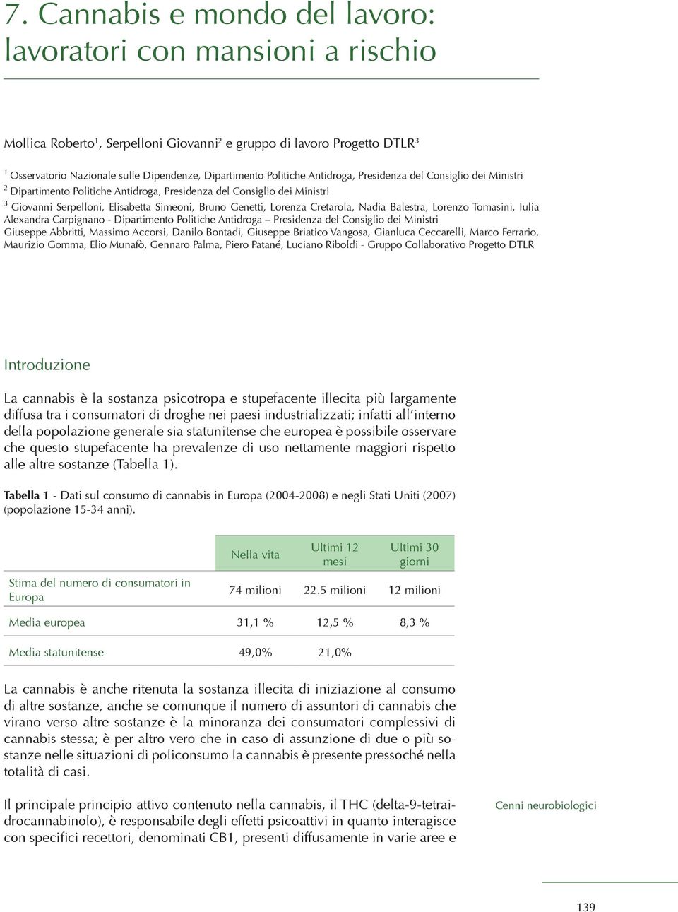 Cretarola, Nadia Balestra, Lorenzo Tomasini, Iulia Alexandra Carpignano - Dipartimento Politiche Antidroga Presidenza del Consiglio dei Ministri Giuseppe Abbritti, Massimo Accorsi, Danilo Bontadi,