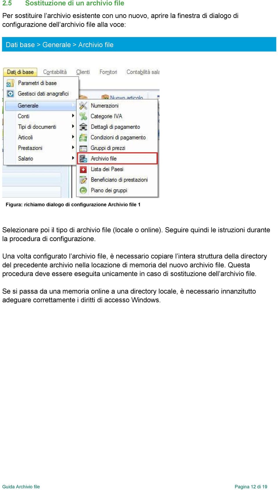 Una volta configurato l archivio file, è necessario copiare l intera struttura della directory del precedente archivio nella locazione di memoria del nuovo archivio file.