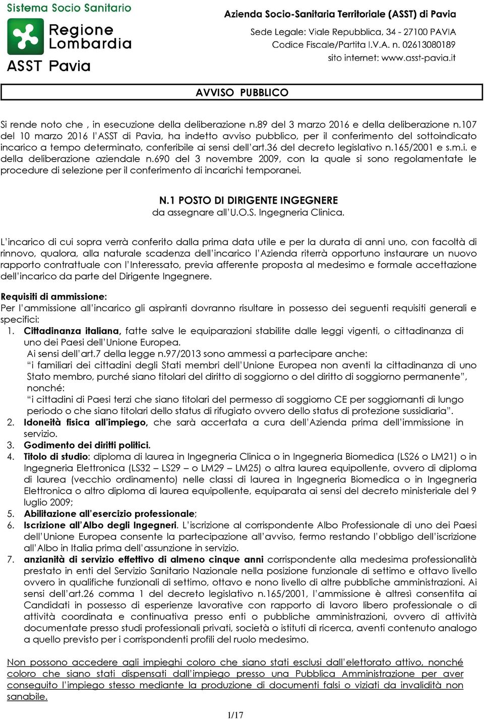 165/2001 e s.m.i. e della deliberazione aziendale n.690 del 3 novembre 2009, con la quale si sono regolamentate le procedure di selezione per il conferimento di incarichi temporanei. N.