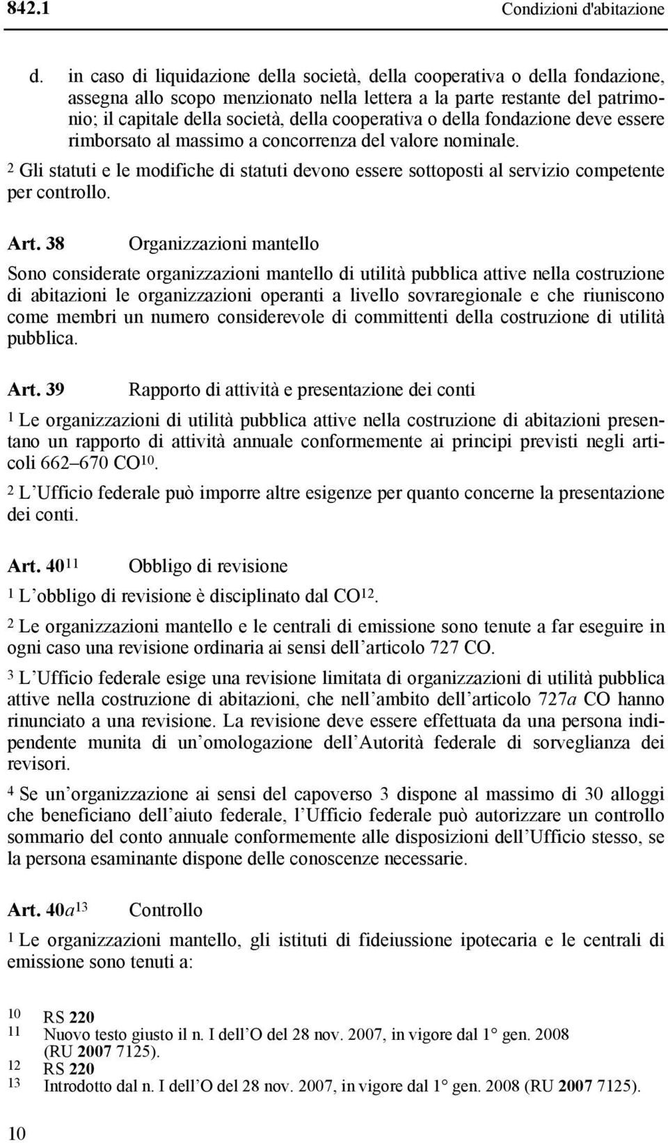 cooperativa o della fondazione deve essere rimborsato al massimo a concorrenza del valore nominale.