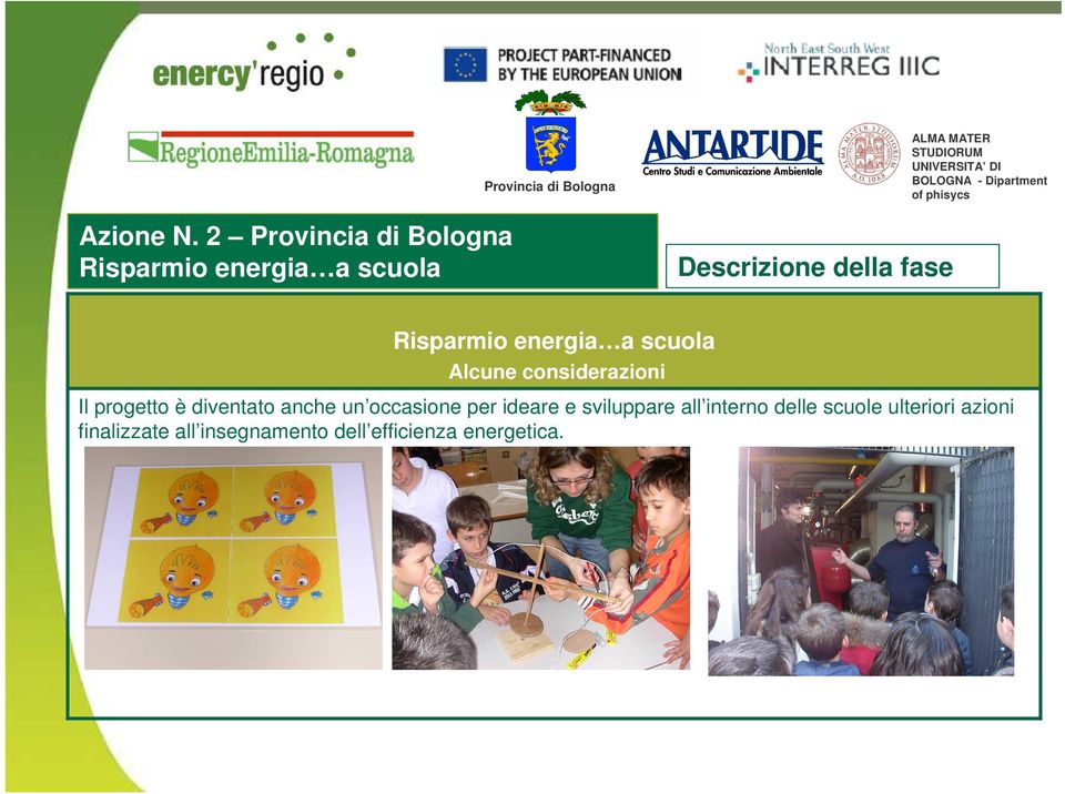 DI BOLOGNA - Dipartment of phisycs Alcune considerazioni Il progetto è