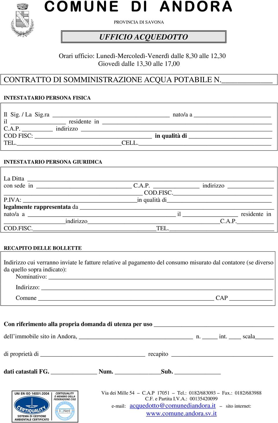 RECAPITO DELLE BOLLETTE Indirizzo cui verranno inviate le fatture relative al pagamento del consumo misurato dal contatore (se diverso da quello sopra indicato): Nominativo: