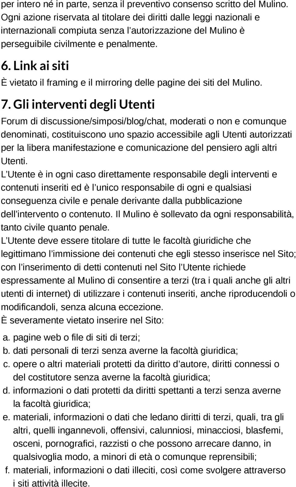 Link ai siti È vietato il framing e il mirroring delle pagine dei siti del Mulino. 7.