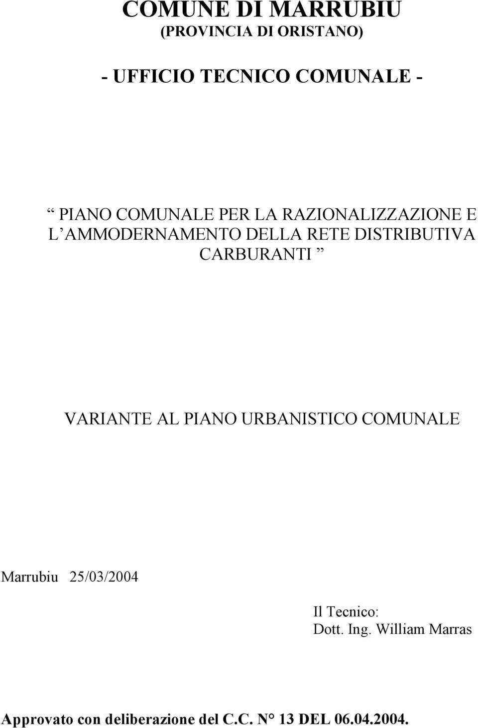 CARBURANTI VARIANTE AL PIANO URBANISTICO COMUNALE Marrubiu 25/03/2004 Il