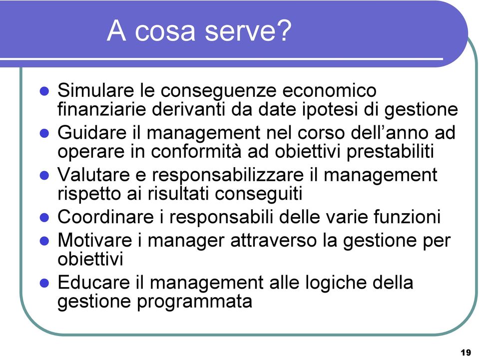 nel corso dell anno ad operare in conformità ad obiettivi prestabiliti Valutare e responsabilizzare il