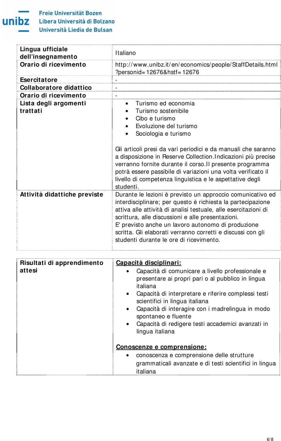 personid=12676&hstf=12676 Turismo ed economia Turismo sostenibile Cibo e turismo Evoluzione del turismo Sociologia e turismo Attività didattiche previste Gli articoli presi da vari periodici e da