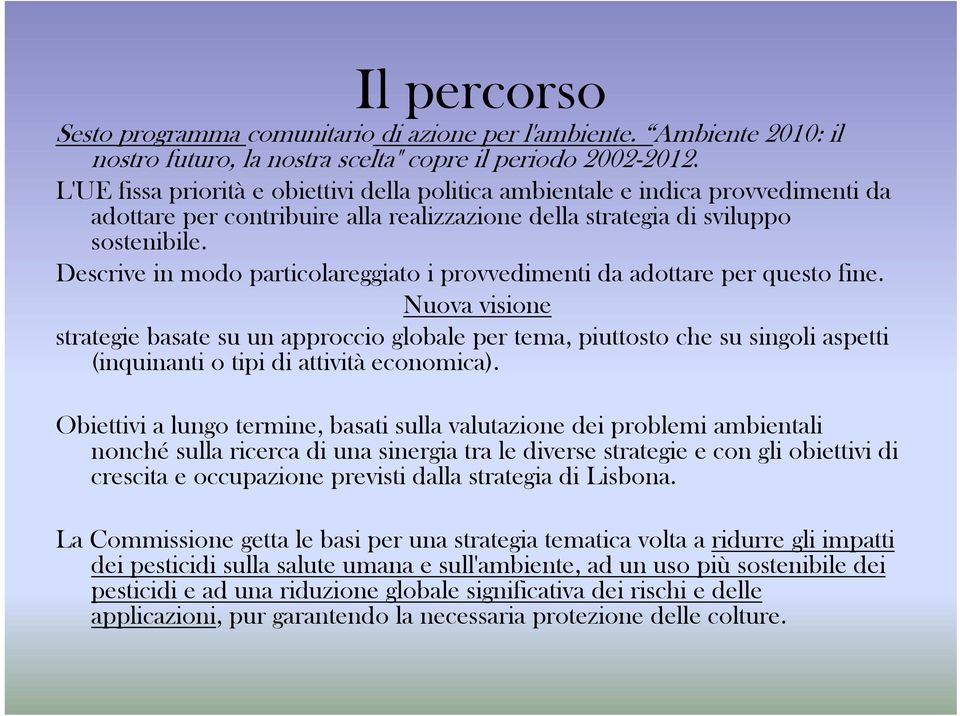 Descrive in modo particolareggiato i provvedimenti da adottare per questo fine.