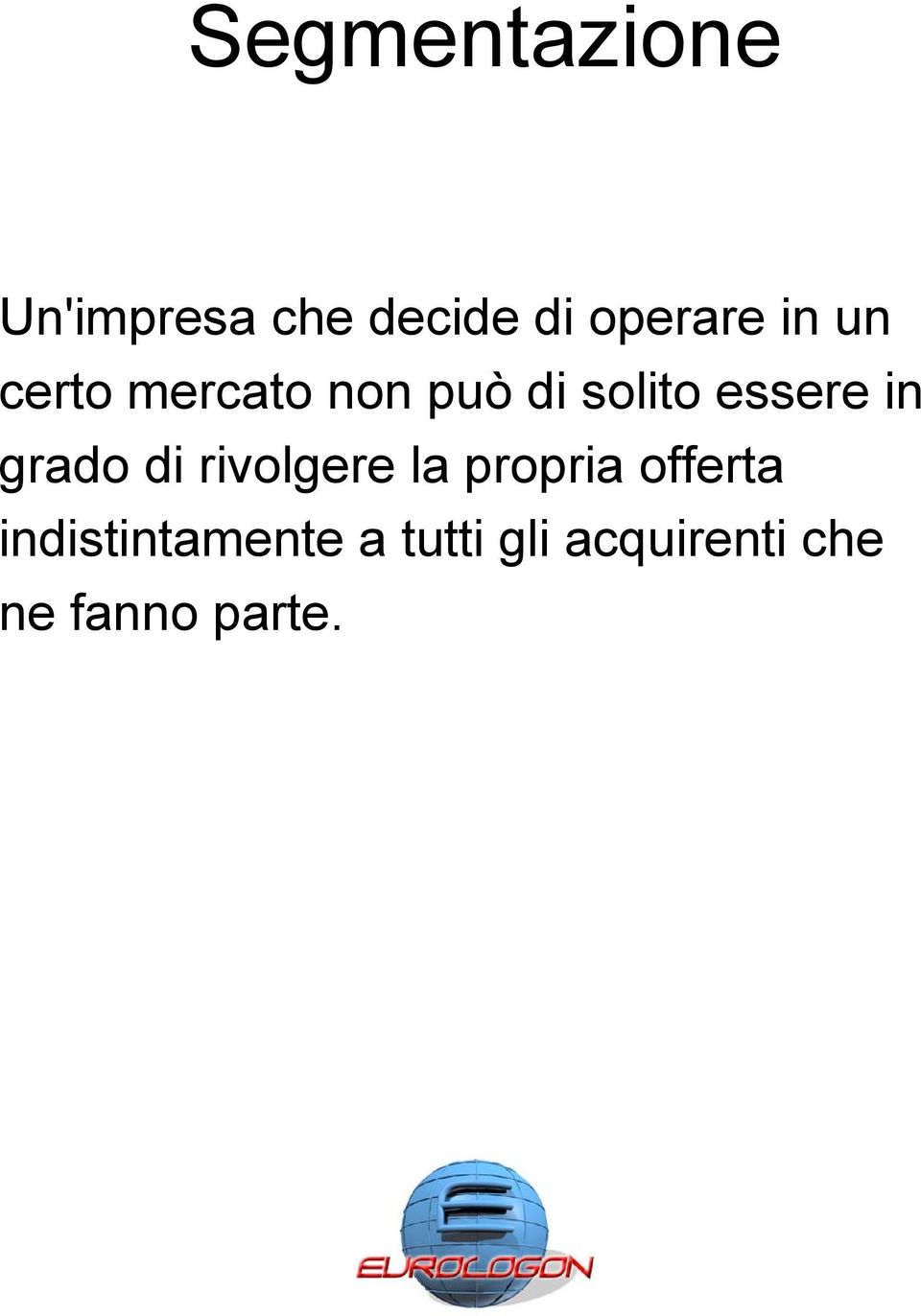 grado di rivolgere la propria offerta