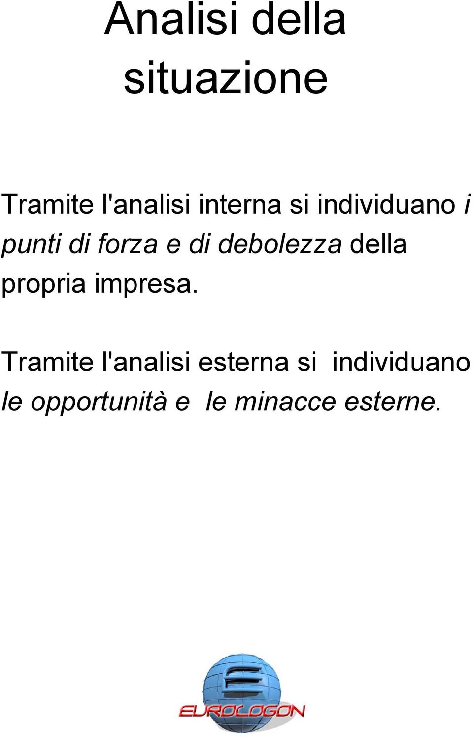 debolezza della propria impresa.