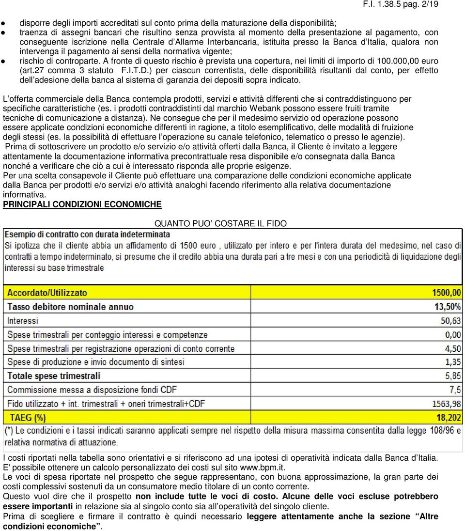 con conseguente iscrizione nella Centrale d Allarme Interbancaria, istituita presso la Banca d Italia, qualora non intervenga il pagamento ai sensi della normativa vigente; rischio di controparte.