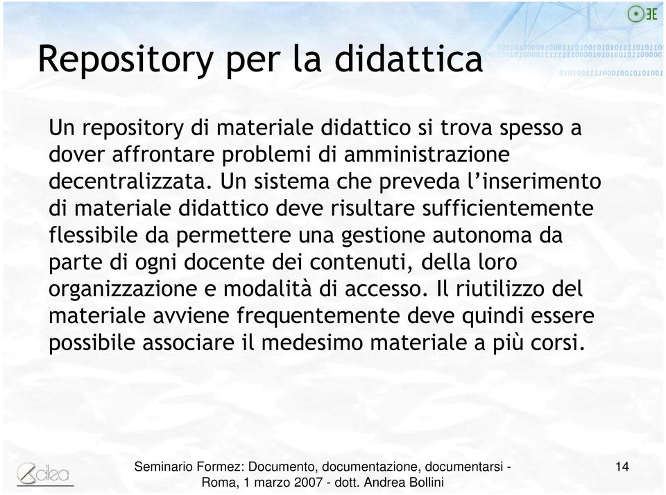 Un sistema che preveda l inserimento di materiale didattico deve risultare sufficientemente flessibile da permettere una