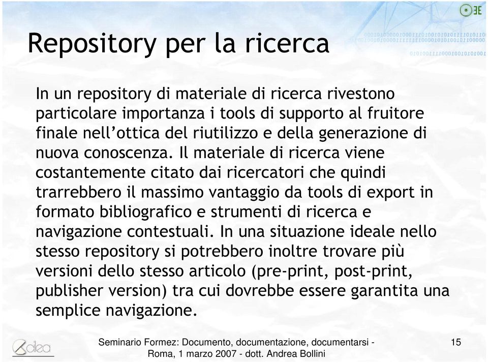 Il materiale di ricerca viene costantemente citato dai ricercatori che quindi trarrebbero il massimo vantaggio da tools di export in formato bibliografico e