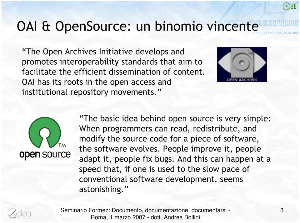 The basic idea behind open source is very simple: When programmers can read, redistribute, and modify the source code for a piece of software, the