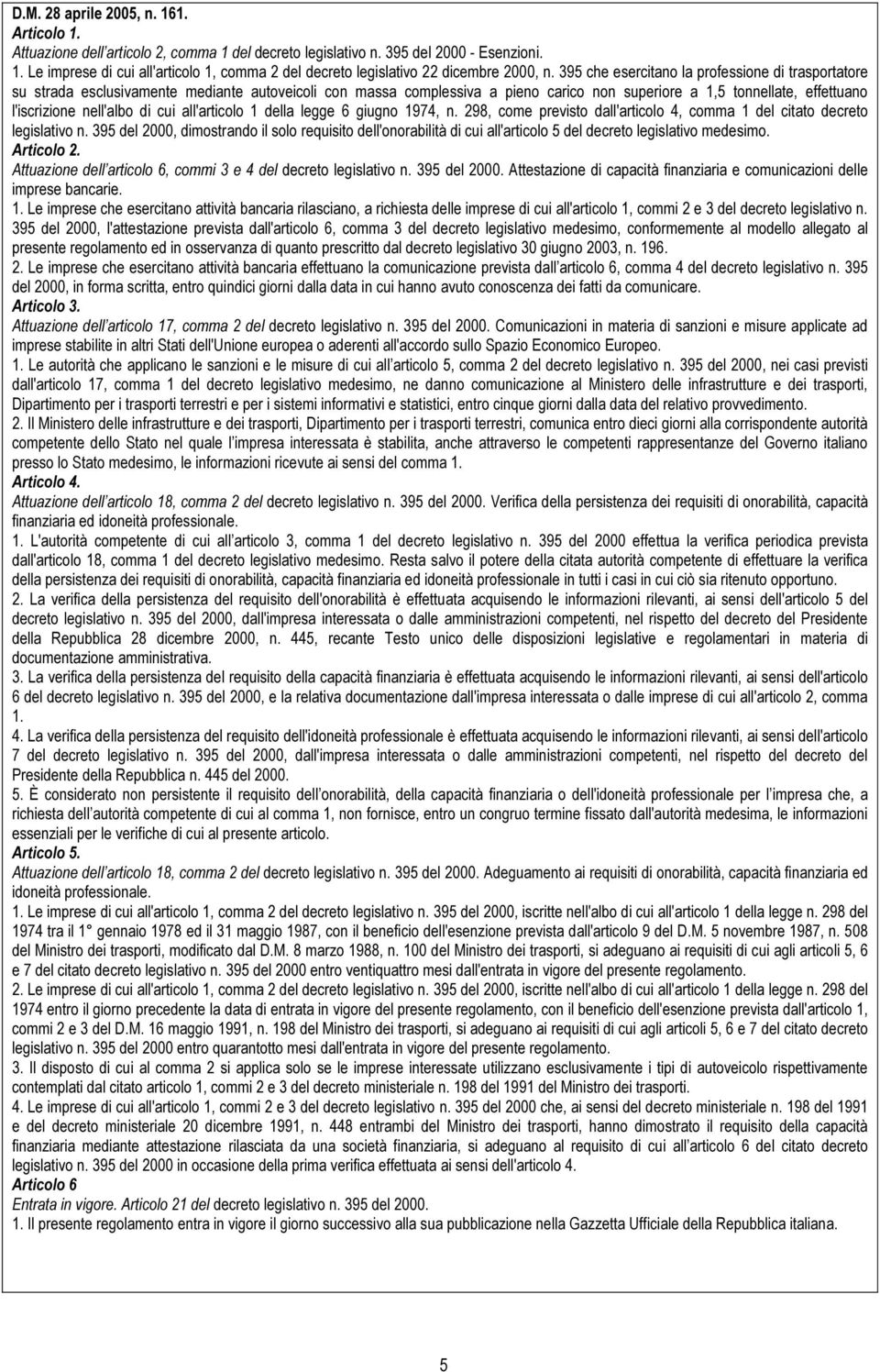 di cui all'articolo 1 della legge 6 giugno 1974, n. 298, come previsto dall'articolo 4, comma 1 del citato decreto legislativo n.