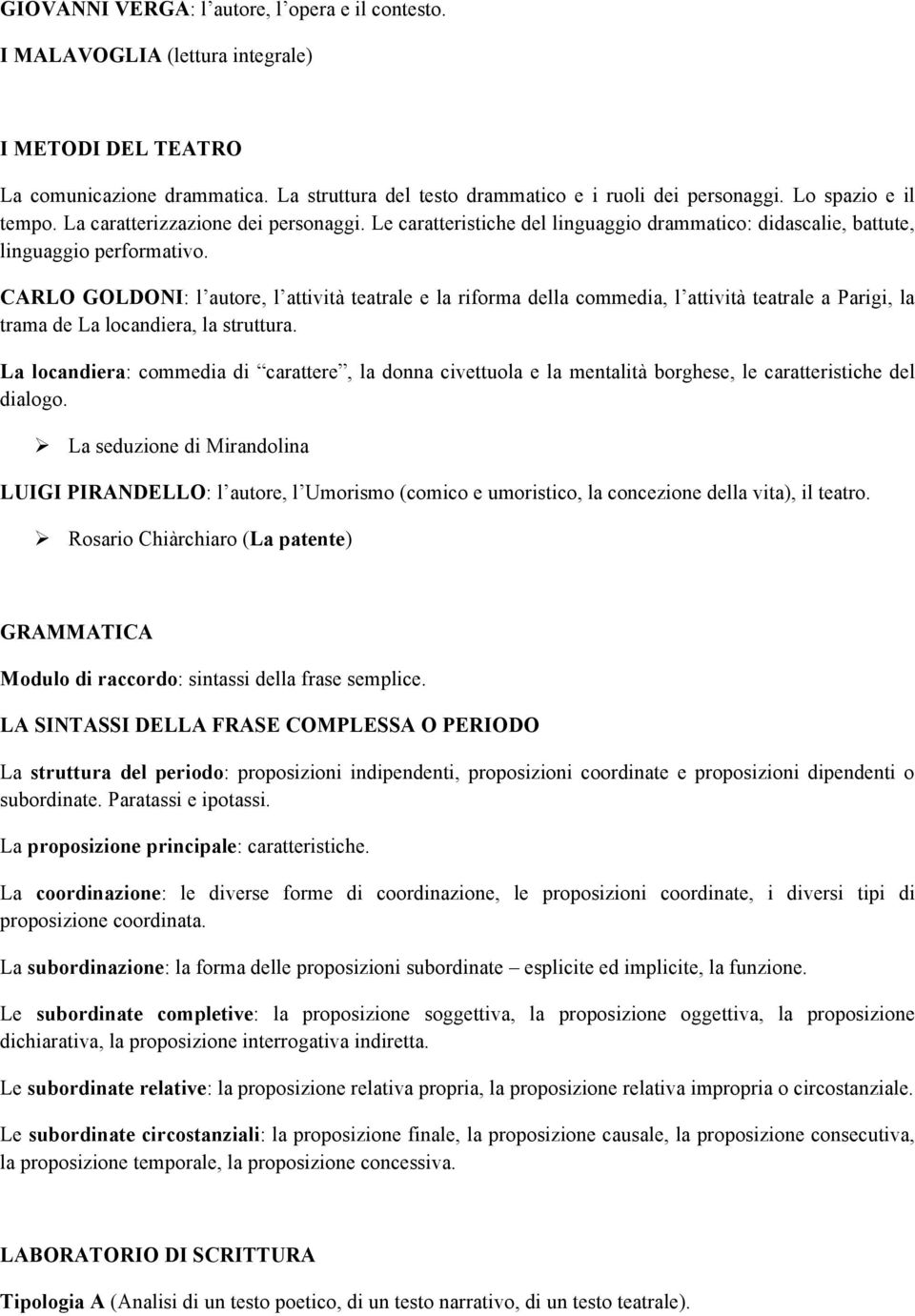 CARLO GOLDONI: l autore, l attività teatrale e la riforma della commedia, l attività teatrale a Parigi, la trama de La locandiera, la struttura.