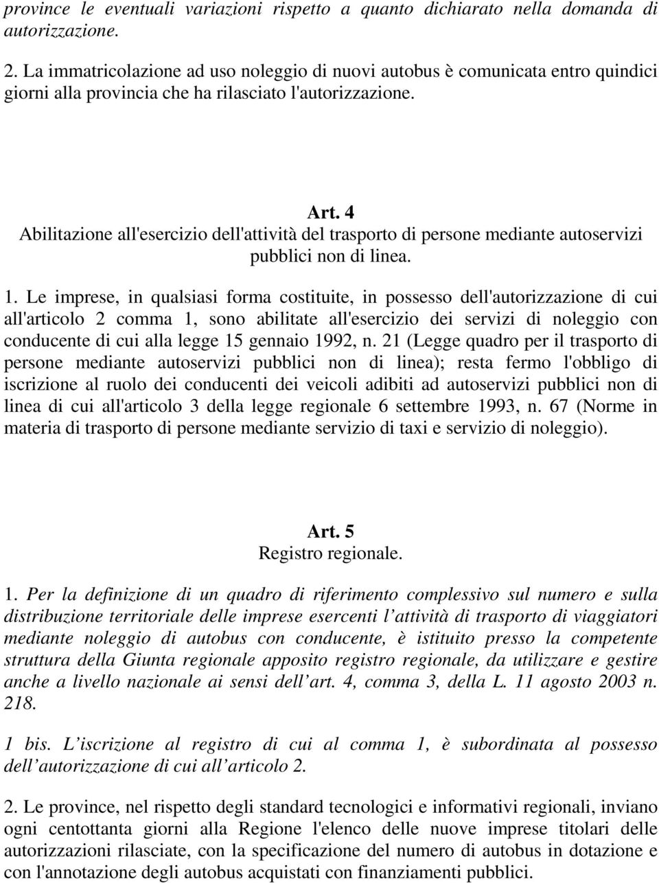 4 Abilitazione all'esercizio dell'attività del trasporto di persone mediante autoservizi pubblici non di linea. 1.