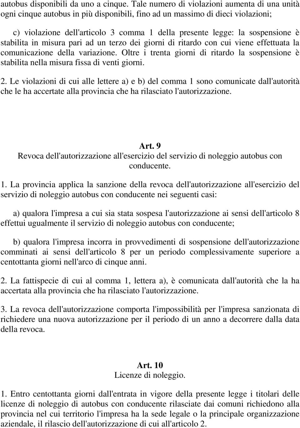 sospensione è stabilita in misura pari ad un terzo dei giorni di ritardo con cui viene effettuata la comunicazione della variazione.