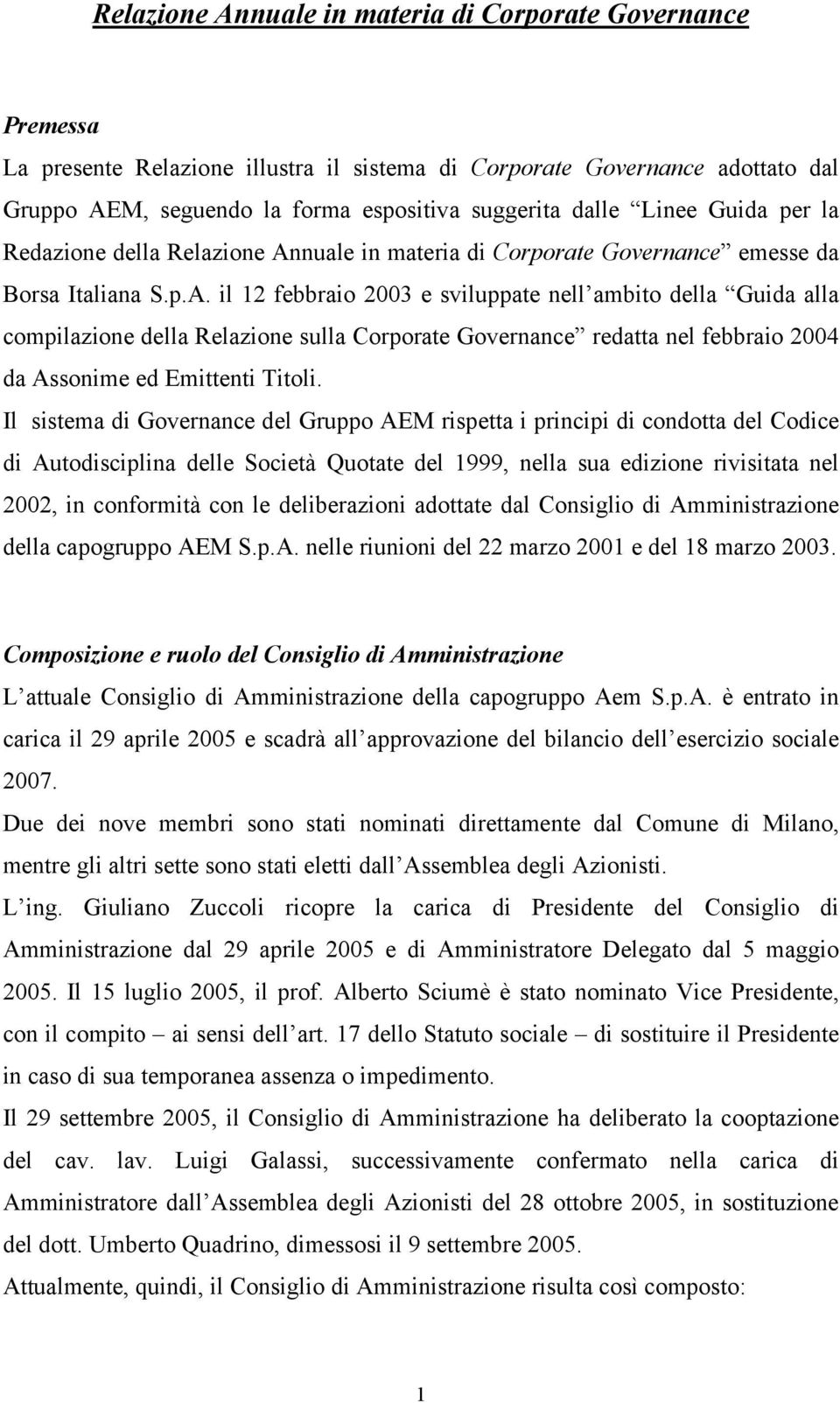 nuale in materia di Corporate Governance emesse da Borsa Italiana S.p.A.