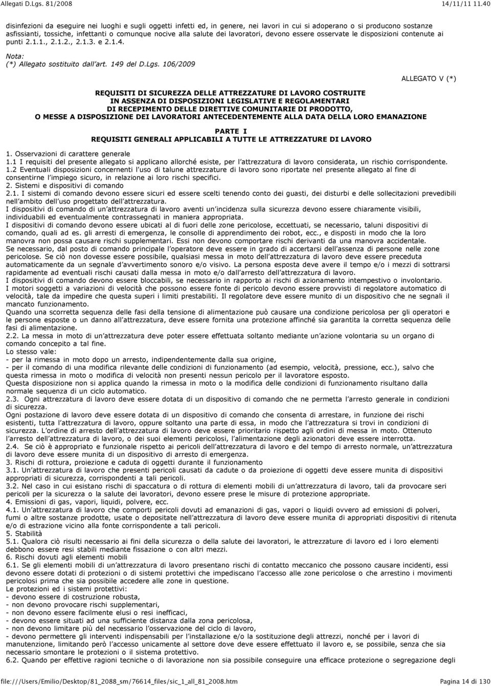 106/2009 REQUISITI DI SICUREZZA DELLE ATTREZZATURE DI LAVORO COSTRUITE IN ASSENZA DI DISPOSIZIONI LEGISLATIVE E REGOLAMENTARI DI RECEPIMENTO DELLE DIRETTIVE COMUNITARIE DI PRODOTTO, O MESSE A