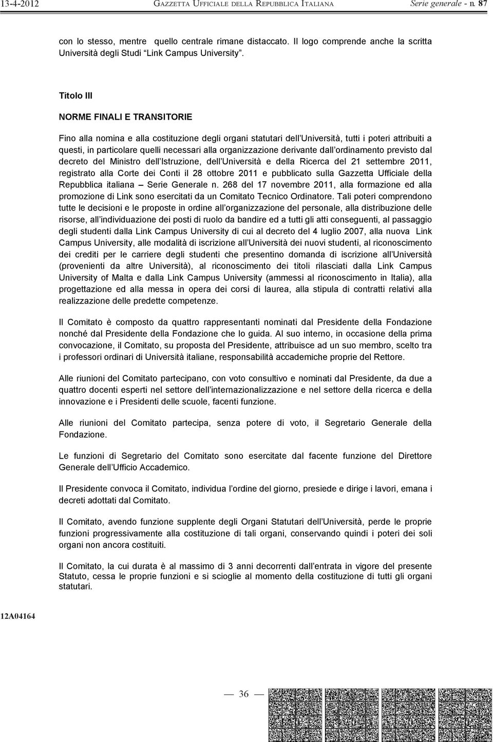 organizzazione derivante dall ordinamento previsto dal decreto del Ministro dell Istruzione, dell Università e della Ricerca del 21 settembre 2011, registrato alla Corte dei Conti il 28 ottobre 2011