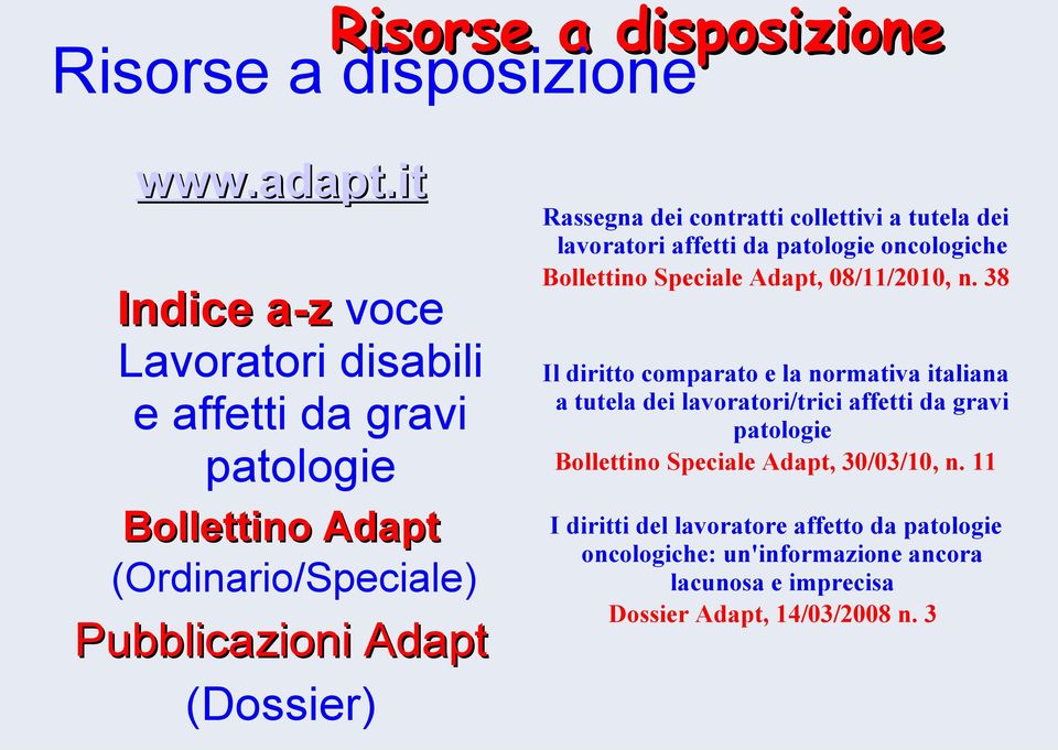 contratti collettivi a tutela dei lavoratori affetti da patologie oncologiche Bollettino Speciale Adapt, 08/11/2010, n.