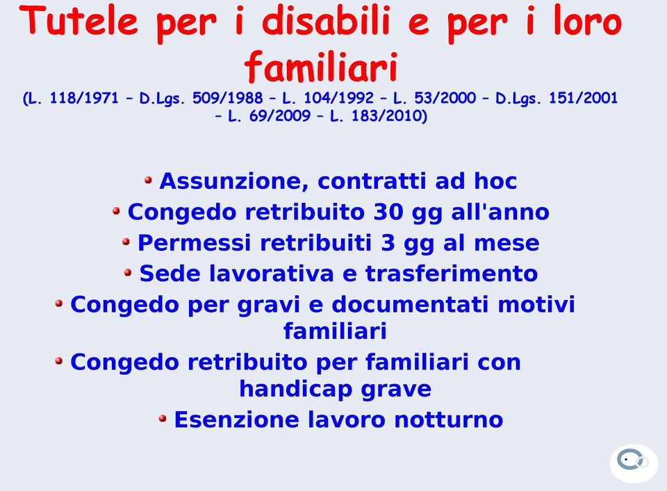 183/2010) Assunzione, contratti ad hoc Congedo retribuito 30 gg all'anno Permessi retribuiti 3 gg