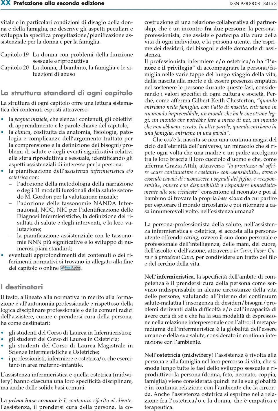 Capitolo 19 La donna con problemi della funzione sessuale e riproduttiva Capitolo 20 La donna, il bambino, la famiglia e le situazioni di abuso La struttura standard di ogni capitolo La struttura di