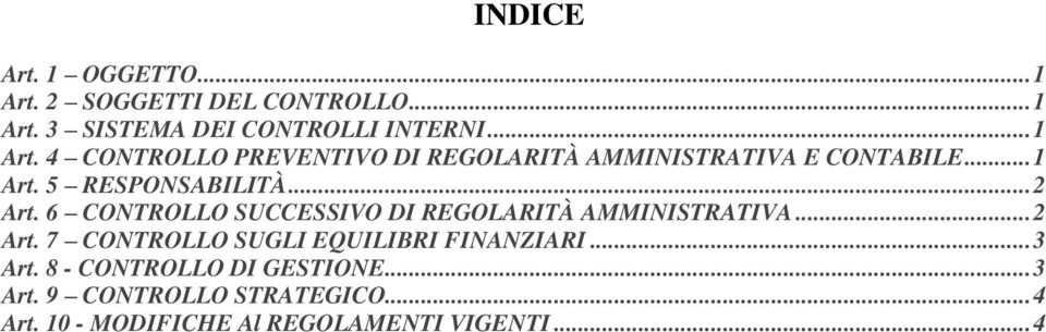 ..3 Art. 8 - CONTROLLO DI GESTIONE...3 Art. 9 CONTROLLO STRATEGICO...4 Art.