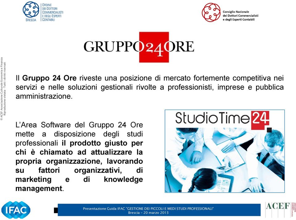 L Area Software del Gruppo 24 Ore mette a disposizione degli studi professionali il prodotto giusto per