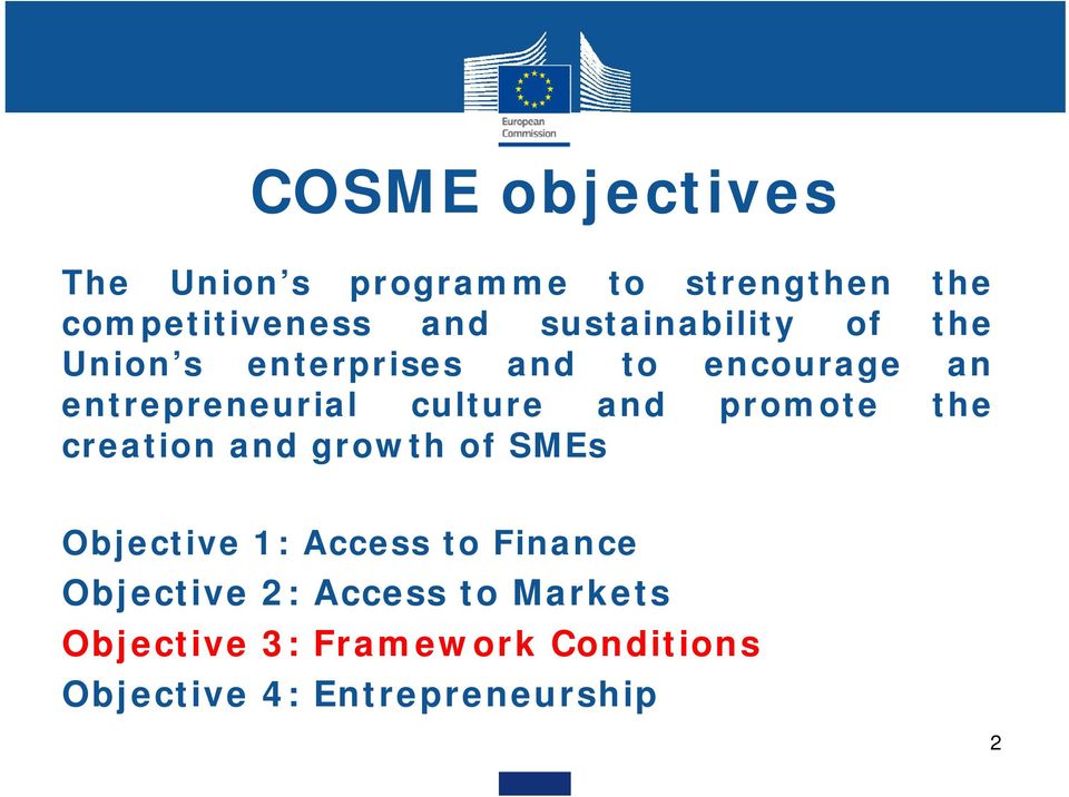 culture and promote the creation and growth of SMEs Objective 1: Access to Finance